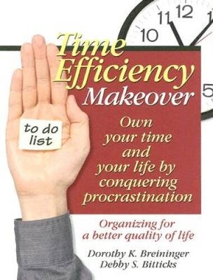 Time Efficiency Makeover: Own Your Time and Your Life by Conquering  - VERY GOOD