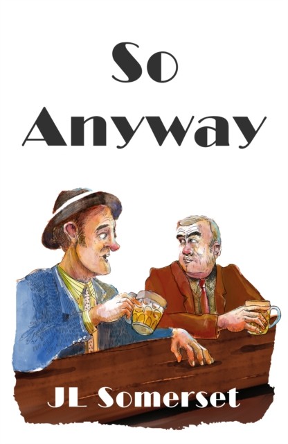 So Anyway by JL Somerset (Paperback Book)