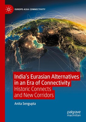 Anita Sengupta | India's Eurasian Alternatives in an Era of Connectivity | Buch