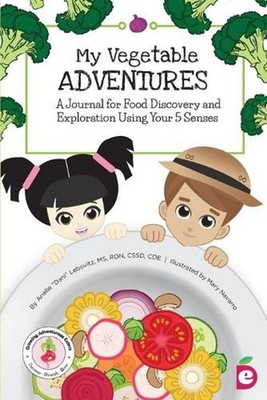 My Vegetable Adventures: A Journal for Food Discovery and Exploration Using Your