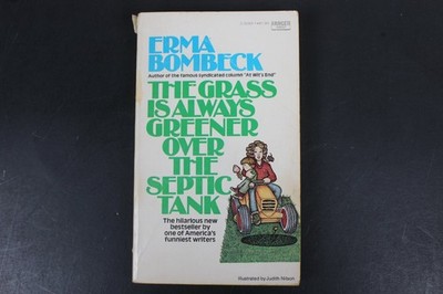 The Grass Is Always Greener Over The Septic Tank Erma Bombeck 1977 Humorous PB
