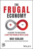 The Frugal Economy | A Guide To Building A Better World With Less | Navi Radjou