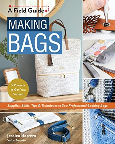 Field Guide Making Bags : Supplies, Skills, Tips & Techniques to Sew ... - Image 6