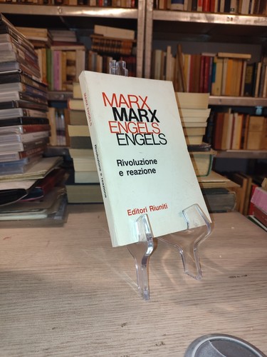 Marx - Engel Rivoluzione e reazione Editori Riuniti 1985 1 Edizione