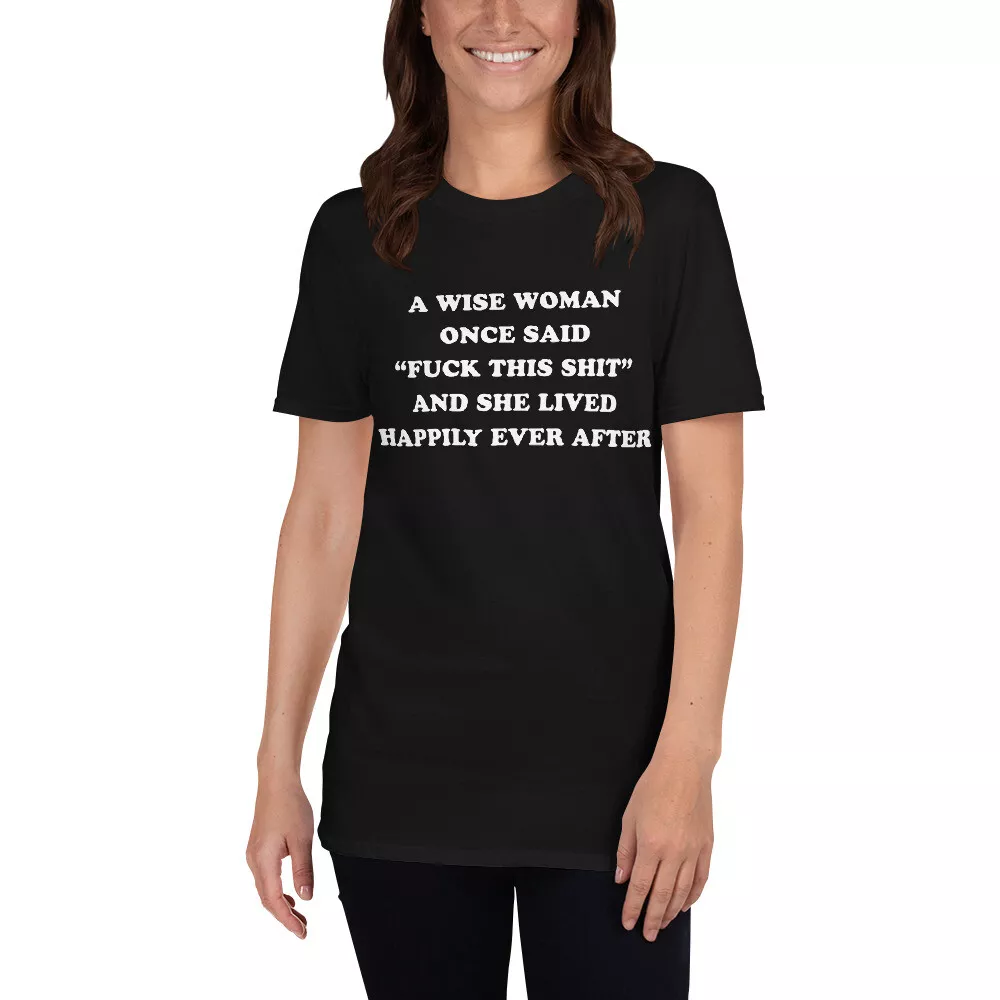 a wise woman once said t shirt