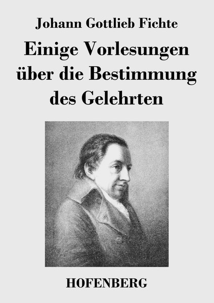 Einige Vorlesungen üBer Die Bestimmung Des Gelehrten | Johann Gottlieb Fichte-image