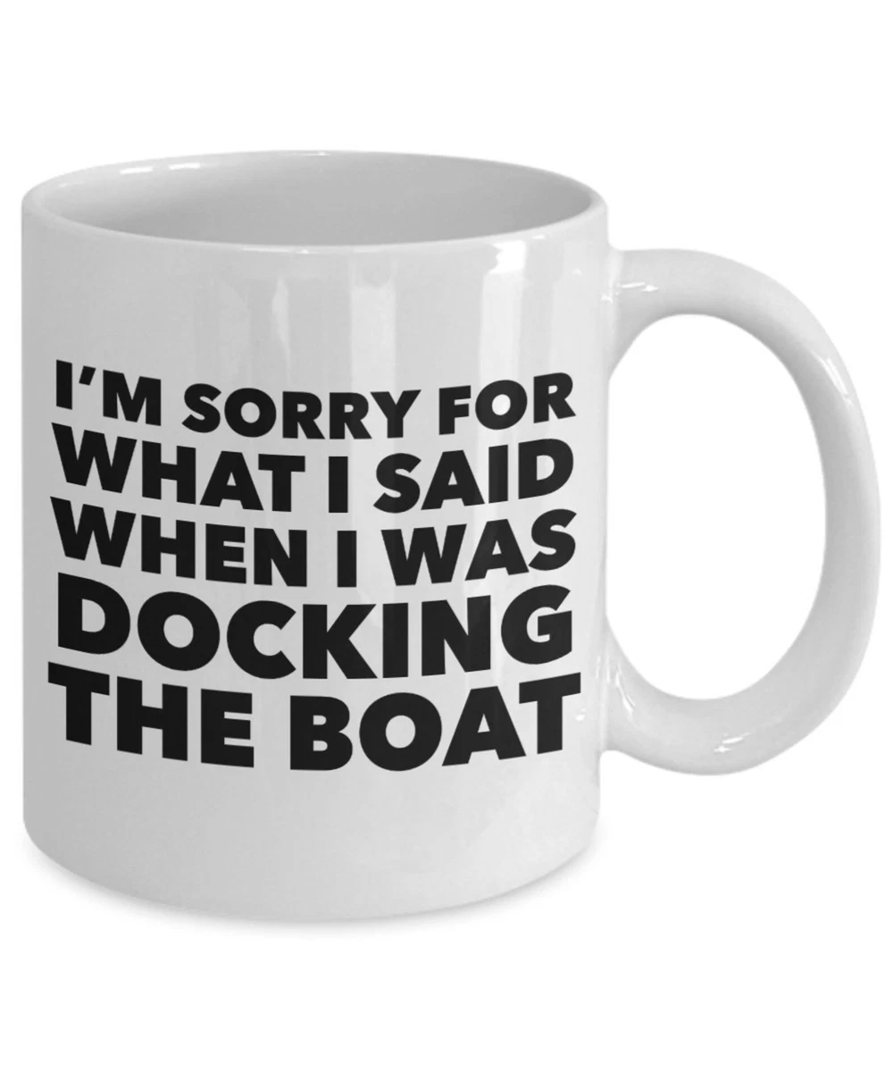 Boating Gifts For Boaters Boat Captain Mug Sorry For What I Said When I Was