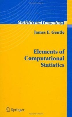 Statistics and Computing Ser.: Elements of Computational Statistics by James E.