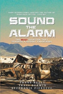 Sound the Alarm: The Maui Disaster That Sparked An Awakening by Shane Buell Pape