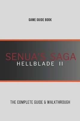 Senua's Saga: Hellblade 2: The Complete Guide & Walkthrough by Douglas Knudson P