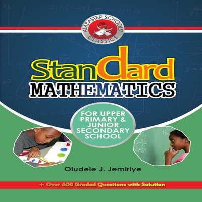 Standard Mathematics For Upper Primary and Junior Secondary Schoo