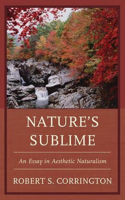 Nature's Sublime: An Essay in Aesthetic Naturalism by Robert S. Corrington (Engl