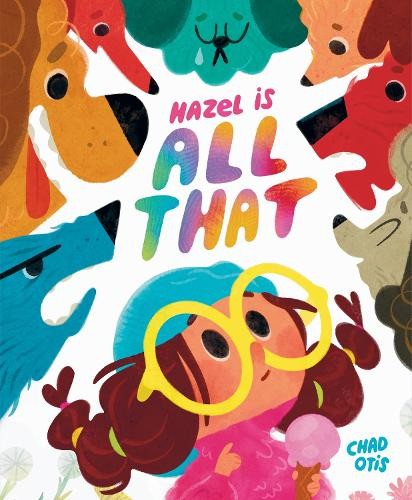 Hazel Is All That by Chad Otis, Chad Otis - 9780593857090