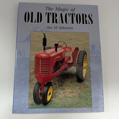 The Magic Of Old Tractors Book by Ian Johnston HC/DJ 2004