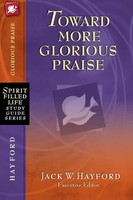 Jack W. Hayford | The Toward More Glorious Praise | Taschenbuch | Englisch