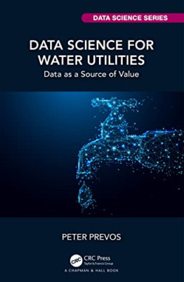 Data Science for Water Utilities: Data as a Source of V - Paperback NEW Prevos,