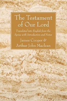 Testament of Our Lord : Translated into English from the Syriac With Introduc...