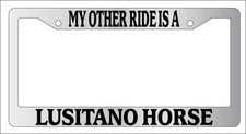 Chrome License Plate Frame My Other Ride Is A Lusitano Horse 456