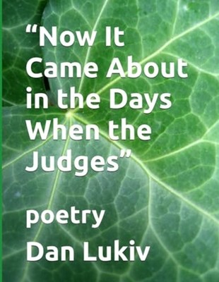 ''Now It Came About in the Days When the Judges'' Poetry -  NEW DAN. LUKIV 2020-05
