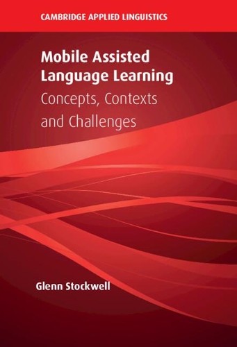 Mobile Assisted Language Learning by Glenn Stockwell - 9781108470728