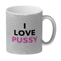 I Love Pussy Glitzer-Kaffeebecher