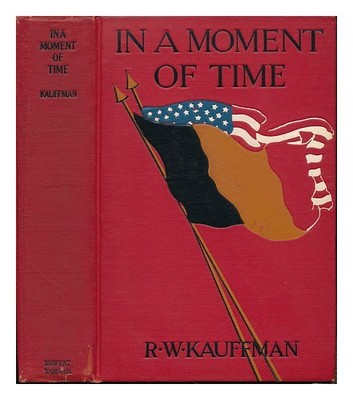 Kauffman,Reginald Wright (1877-1959) IN A Moment Of Time ; Things Seen On The Br