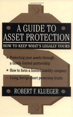 A GUIDE TO ASSET PROTECTION: HOW TO KEEP WHAT'S LEGALLY By Robert F. Klueger VG+