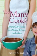 Too Many Cooks: Kitchen Adventures wit- Emily Franklin, 9781401340834, hardcover