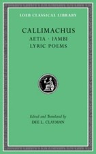 Aetia. Iambi. Lyric Poems by . . . Callimachus (2022, Hardcover)