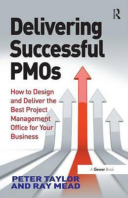 Delivering Successful PMOs: How to Design and Deliver the Best Project...