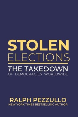 Stolen Elections: The Takedown of Democracies Worldwide 