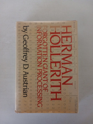 Herman Hollerith: The Forgotten Giant of Information Processing