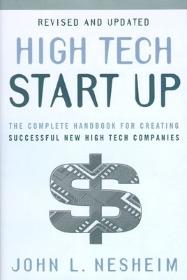 High Tech Start Up, Revised and Updated: The Complete Handbook For Creating ...