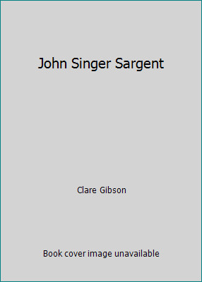 John Singer Sargent by Clare Gibson