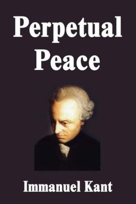 Perpetual Peace By Immanuel Kant. 9781599868615