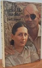 My Father, His Daughter Hardcover Yael Dayan