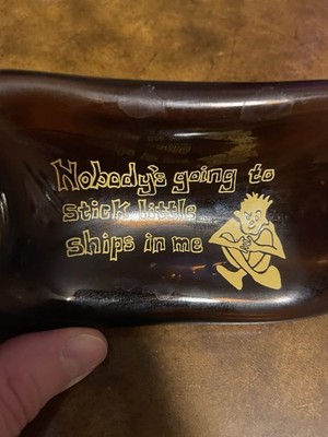 Nobody s Going To Stick Little Ships In Me Flat Beer Bottle Ash Tray Vintage