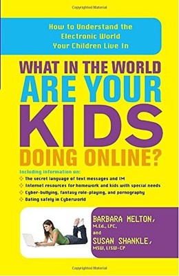 What in the World Are Your Kids Doing Online?: How to Understand the Electro...