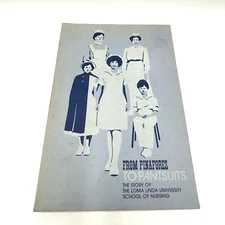 From Pinafores to Pantsuits Loma Linda School of Nursing History SDA Adventism