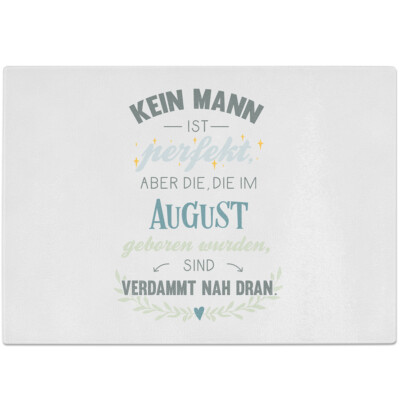 Kein Mann ist perfekt, die im August geboren, sind verdammt nah dran 10601005694