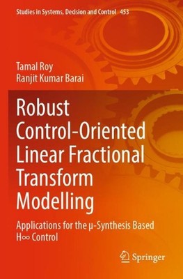 Robust Control-Oriented Linear Fractional Transform Modelling: Applications for 