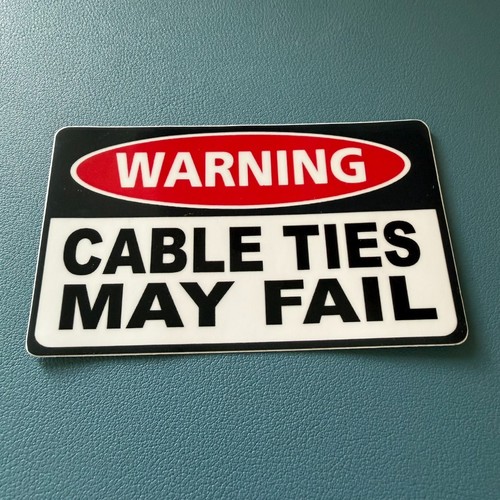 Warning Cable Ties May Fail Sticker - 10cm x 6cm - Funny Car Van ...