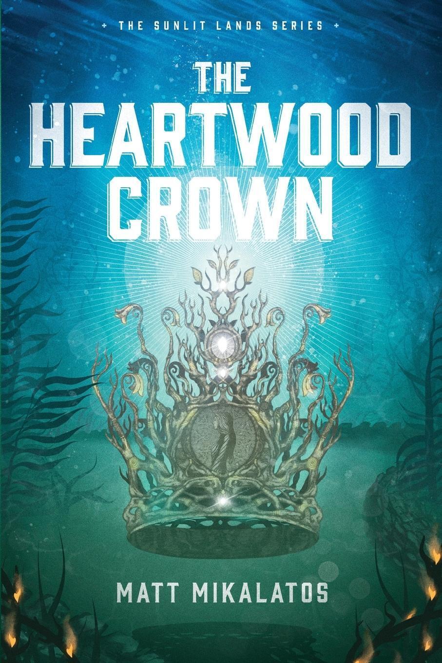 The Heartwood Crown Matt Mikalatos Taschenbuch The Sunlit Lands