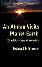 An Ã„tman Visits Planet Earth : 250 million years of evolution