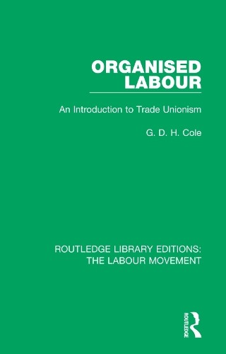 Organised Labour by G. D. H. Cole - 9781138336285