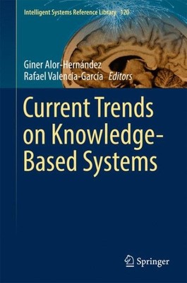 Current Trends on Knowledge-Based Systems, Hardcover by Alor-Hernández, Giner...