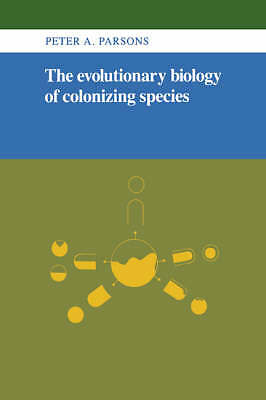 The Evolutionary Biology of Colonizing Species Parsons Hardback 9780521252478