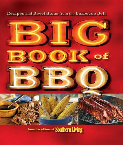 The Big Book of BBQ: Recipes and Revelations from the Barbec