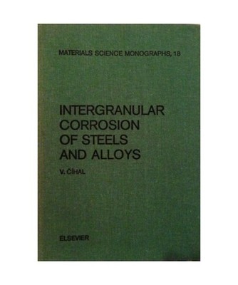 Intergranular Corrosion of Steels and Alloys [Materials Science Monographs]