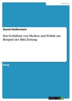 Daniel HeißEnstein | Das VerhäLtnis Von Medien Und Politik Am Beispiel Der...